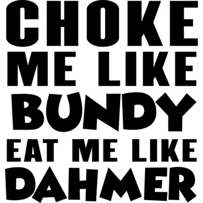Choke Me Like Bundy Thumbnail