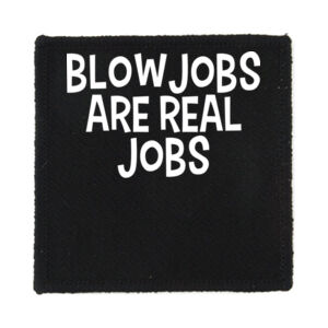Blowjobs Are Real Jobs - PS01 8cm Square Sew-On Patch Thumbnail
