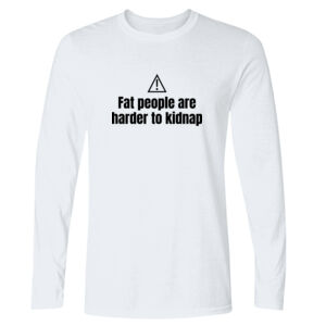 Fat People Are Harder To Kidnap - GD11 Softstyle® Adult Long Sleeve T-Shirt Thumbnail