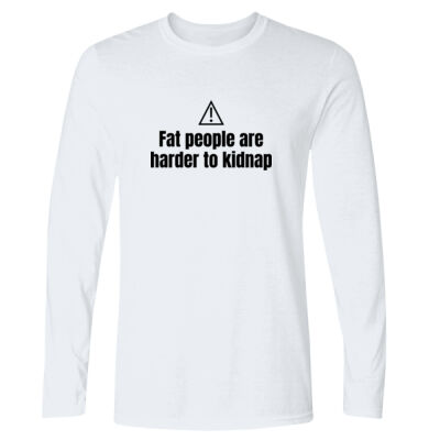 Fat People Are Harder To Kidnap - GD11 Softstyle® Adult Long Sleeve T-Shirt Thumbnail