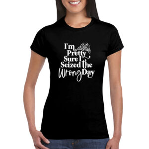 Seized The Wrong Day - GD72 Softstyle® Ladies' T-Shirt Thumbnail