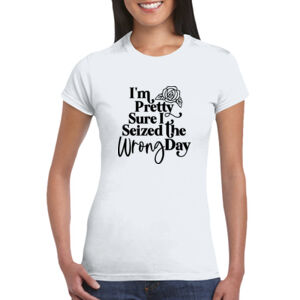 Seized The Wrong Day - GD72 Softstyle® Ladies' T-Shirt Thumbnail