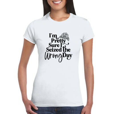 Seized The Wrong Day - GD72 Softstyle® Ladies' T-Shirt Thumbnail
