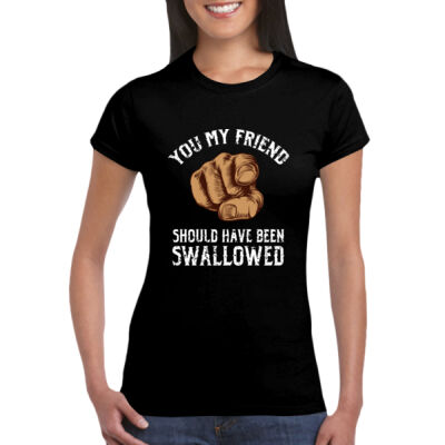 Should Have Been Swallowed - GD72 Softstyle® Ladies' T-Shirt Thumbnail