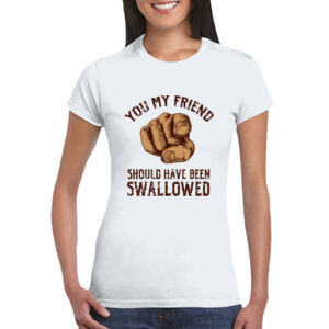 Should Have Been Swallowed - GD72 Softstyle® Ladies' T-Shirt Thumbnail