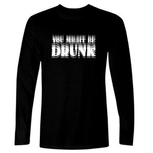 You Might Be Drunk - GD11 Softstyle® Adult Long Sleeve T-Shirt Thumbnail