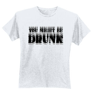 You Might Be Drunk - GD01 Softstyle Adult T-Shirt Thumbnail