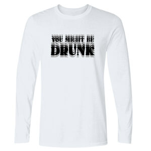 You Might Be Drunk - GD11 Softstyle® Adult Long Sleeve T-Shirt Thumbnail