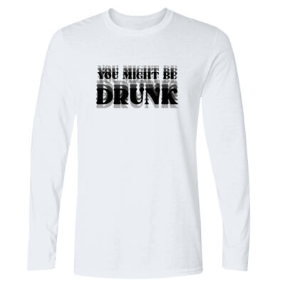You Might Be Drunk - GD11 Softstyle® Adult Long Sleeve T-Shirt Thumbnail