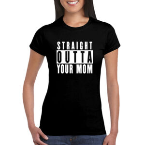 Your Mom - GD72 Softstyle® Ladies' T-Shirt Thumbnail