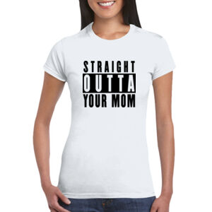 Your Mom - GD72 Softstyle® Ladies' T-Shirt Thumbnail