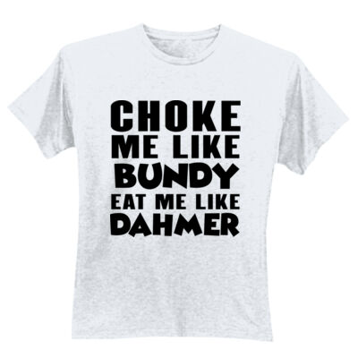 Choke Me Like Bundy - GD01 Softstyle Adult T-Shirt Thumbnail