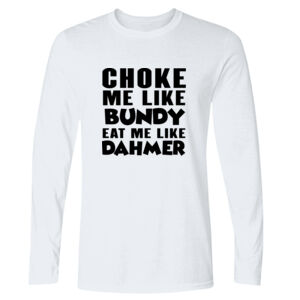 Choke Me Like Bundy - GD11 Softstyle® Adult Long Sleeve T-Shirt Thumbnail