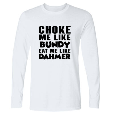 Choke Me Like Bundy - GD11 Softstyle® Adult Long Sleeve T-Shirt Thumbnail