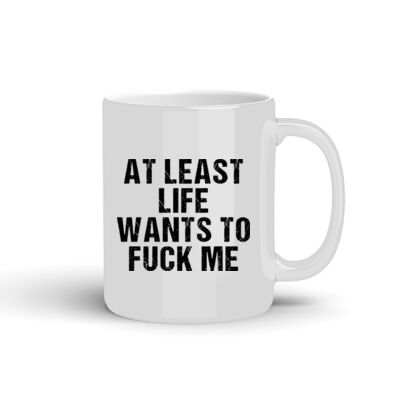 Life Wants To Fuck Me - 10oz Coffee Mug Thumbnail