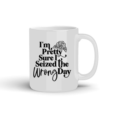 Seized The Wrong Day - 10oz Coffee Mug Thumbnail