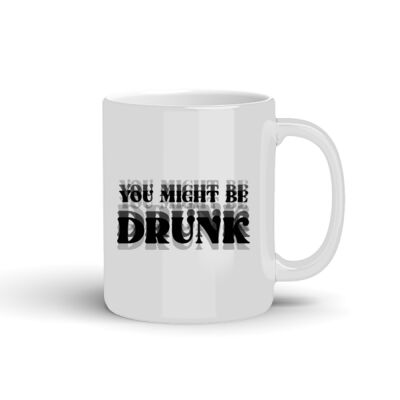 You Might Be Drunk - 10oz Coffee Mug Thumbnail